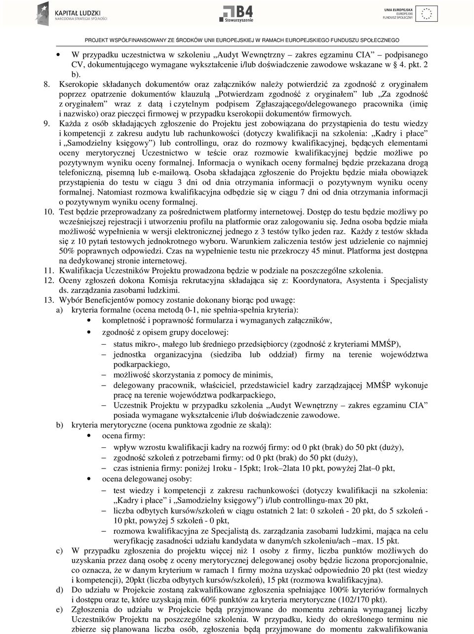 wraz z datą i czytelnym podpisem Zgłaszającego/delegowanego pracownika (imię i nazwisko) oraz pieczęci firmowej w przypadku kserokopii dokumentów firmowych. 9.