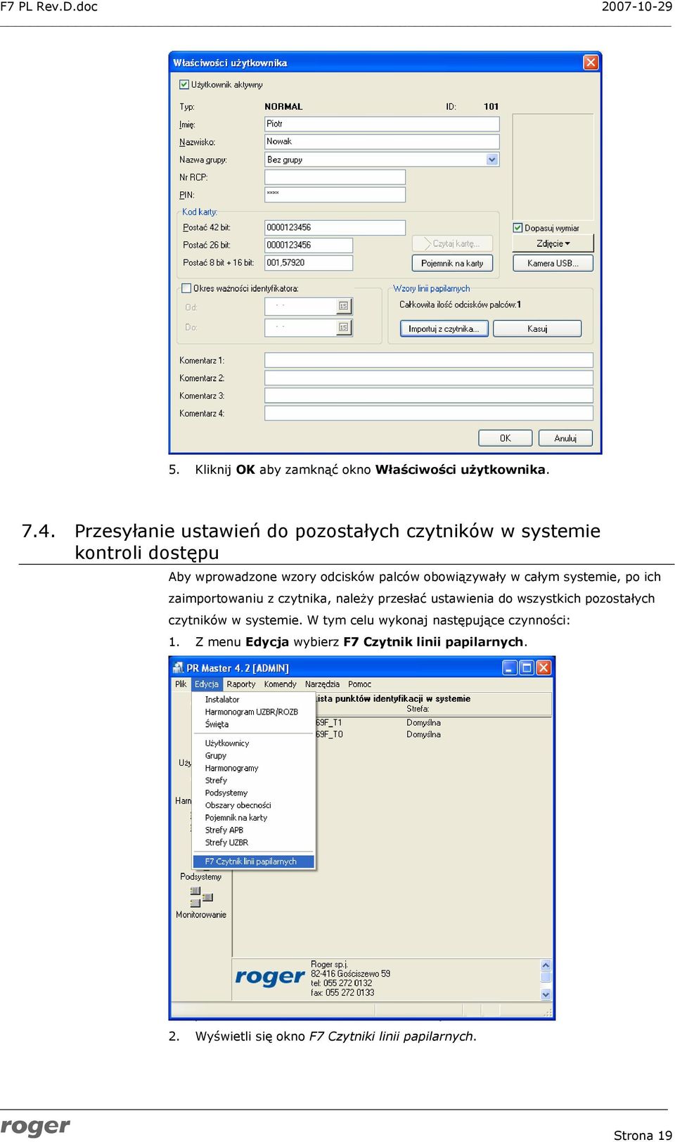 obowiązywały w całym systemie, po ich zaimportowaniu z czytnika, należy przesłać ustawienia do wszystkich pozostałych