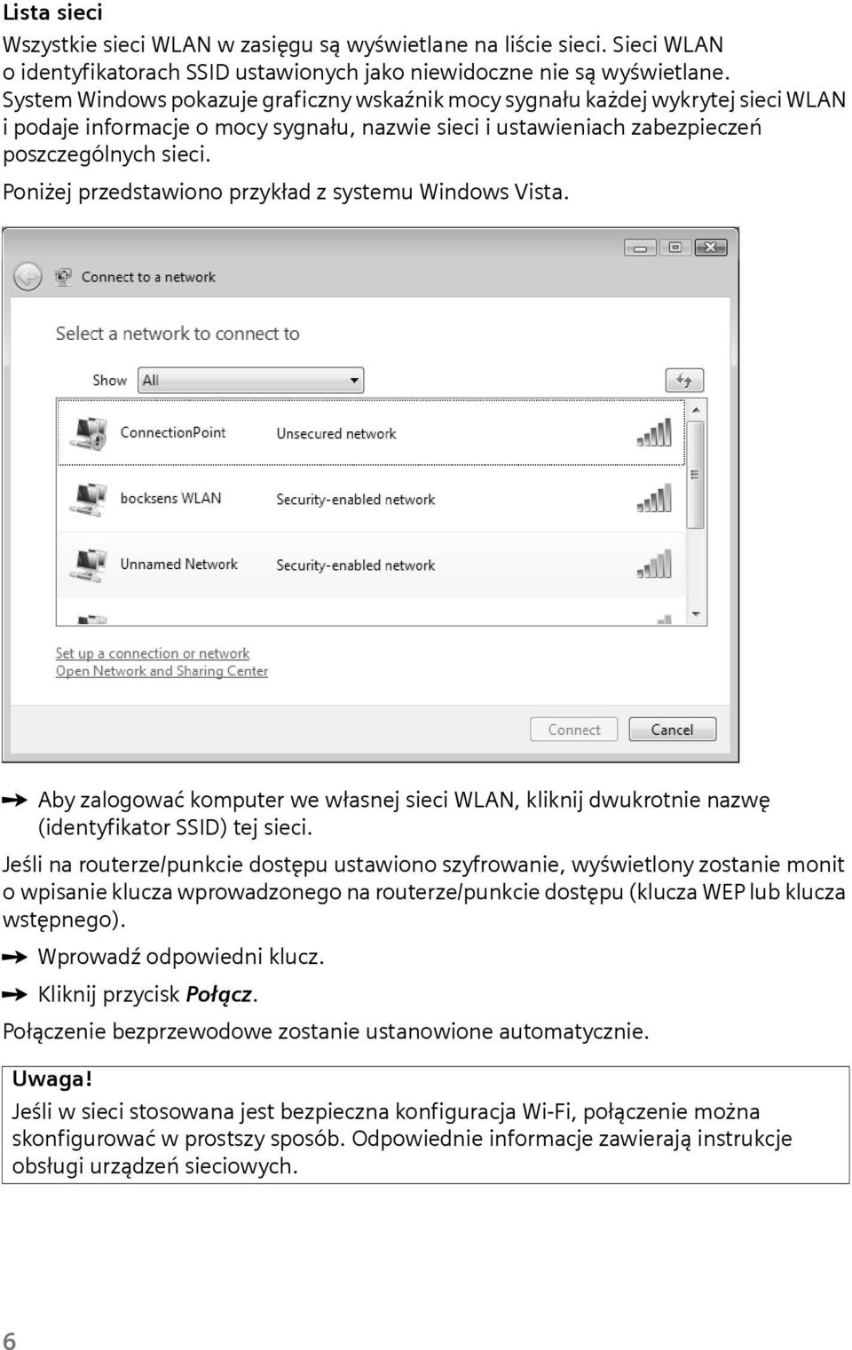 Poniżej przedstawiono przykład z systemu Windows Vista. ì Aby zalogować komputer we własnej sieci WLAN, kliknij dwukrotnie nazwę (identyfikator SSID) tej sieci.