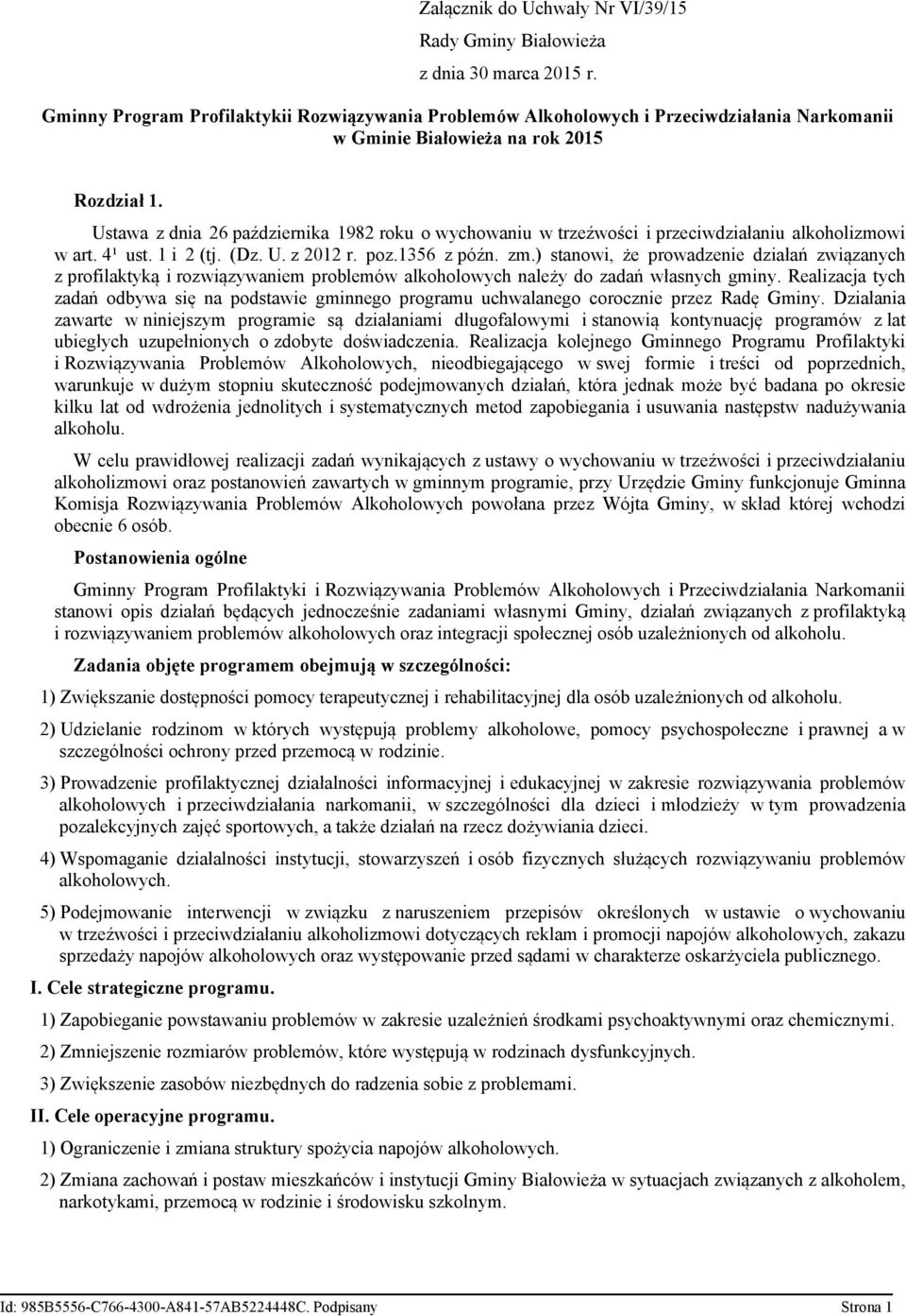 Ustawa z dnia 26 października 1982 roku o wychowaniu w trzeźwości i przeciwdziałaniu alkoholizmowi w art. 4¹ ust. 1 i 2 (tj. (Dz. U. z 2012 r. poz.1356 z późn. zm.