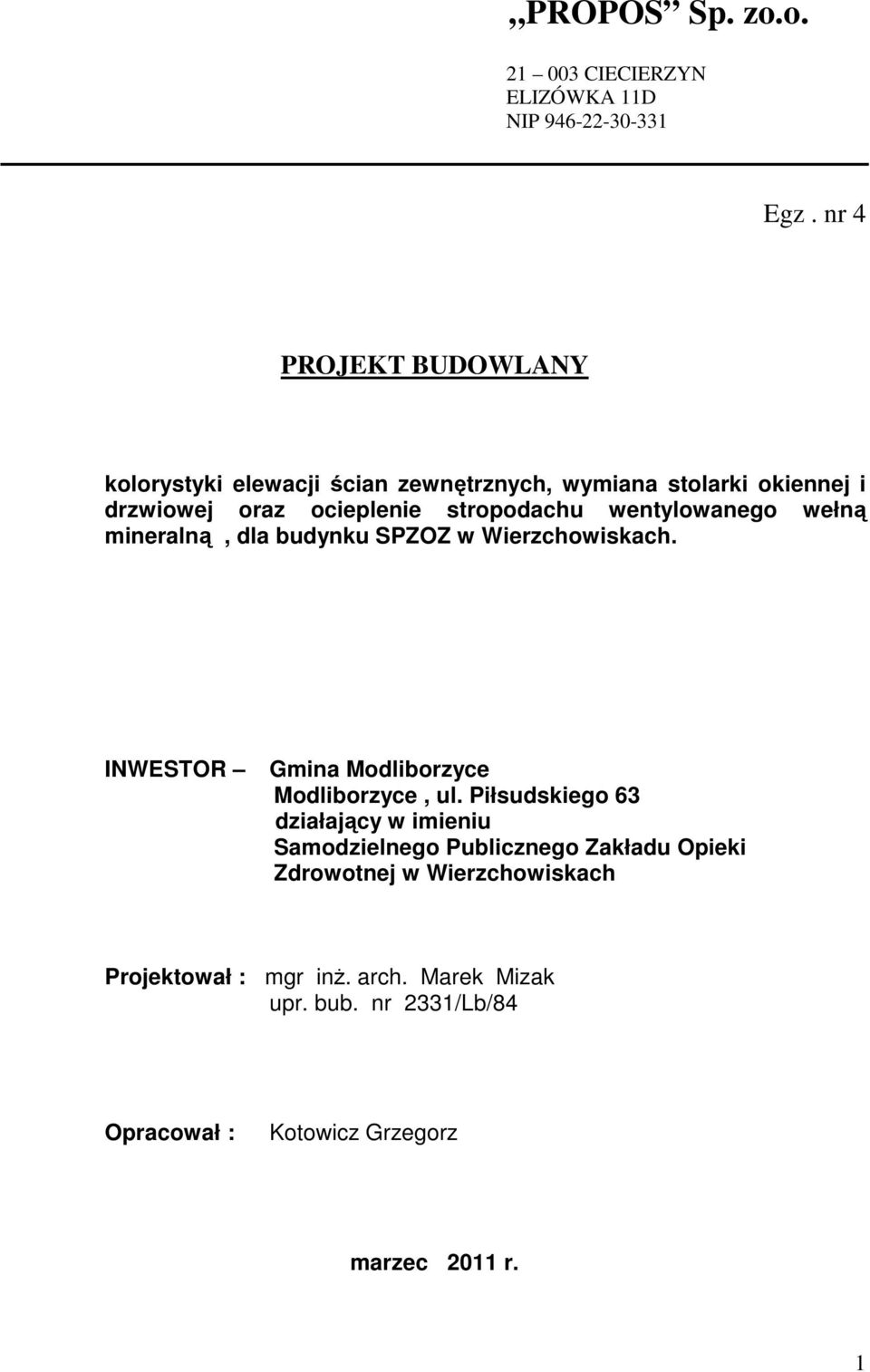 wentylowanego wełną mineralną, dla budynku SPZOZ w Wierzchowiskach. INWESTOR Gmina Modliborzyce Modliborzyce, ul.