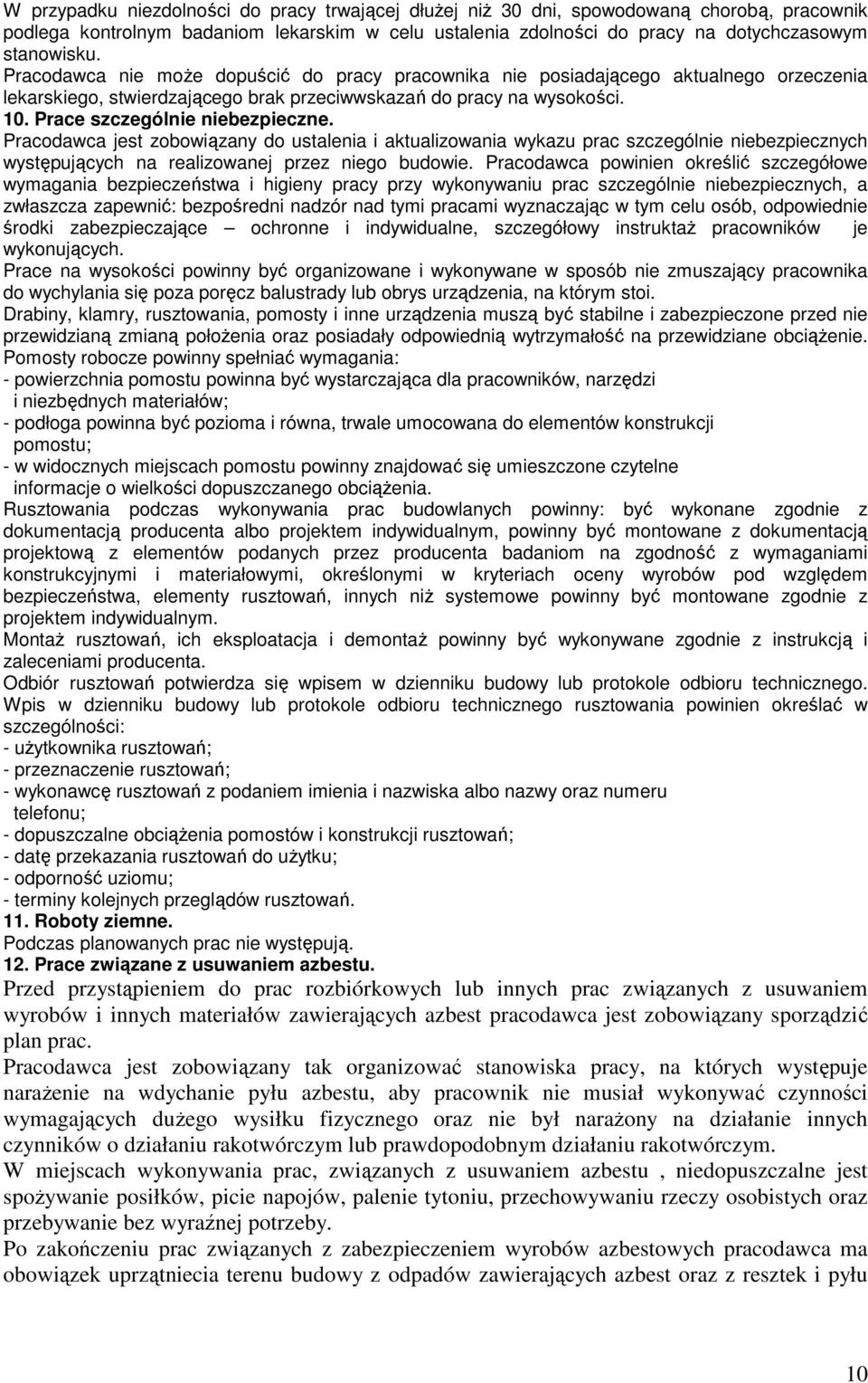 Pracodawca jest zobowiązany do ustalenia i aktualizowania wykazu prac szczególnie niebezpiecznych występujących na realizowanej przez niego budowie.