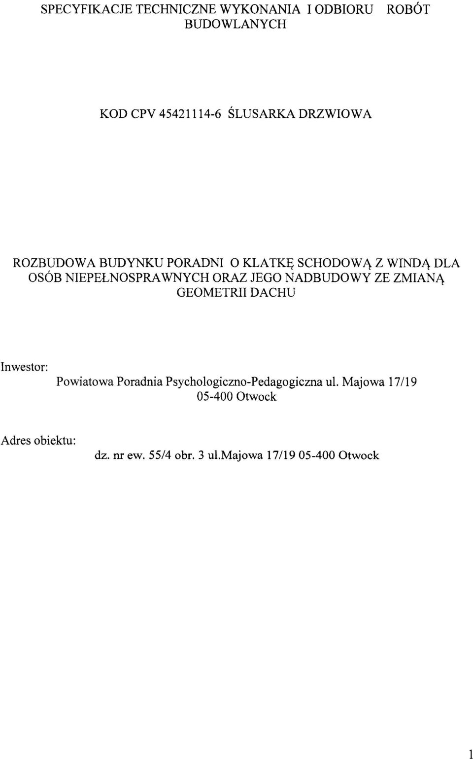JEGO NADBUDOWY ZE ZMIANĄ GEOMETRII DACHU Inwestor: Powiatowa Poradnia