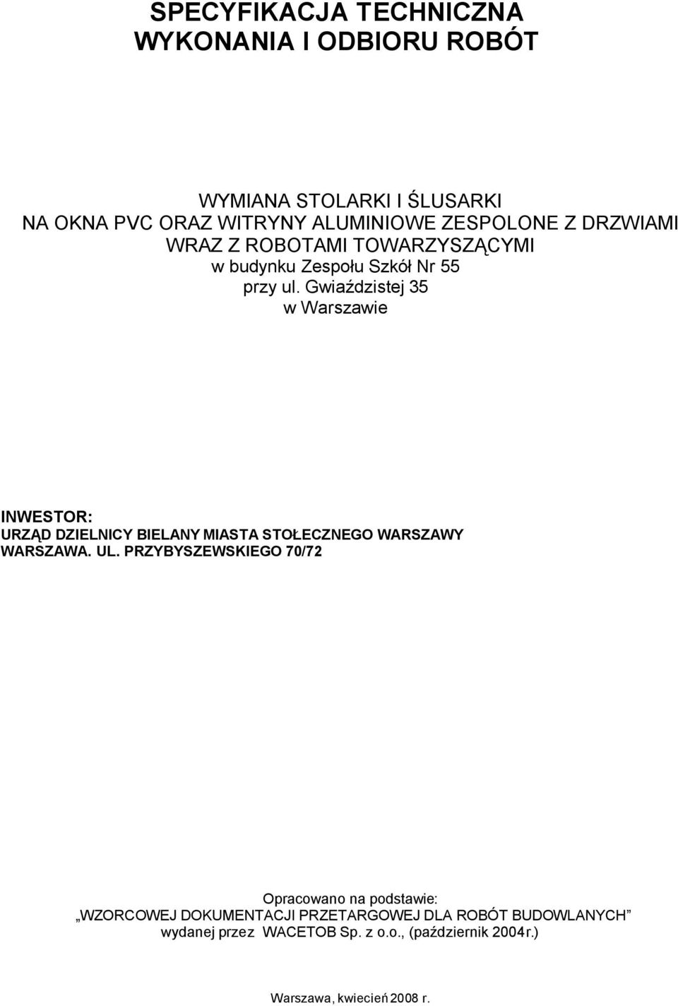 Gwiaździstej 35 w Warszawie INWESTOR: URZĄD DZIELNICY BIELANY MIASTA STOŁECZNEGO WARSZAWY WARSZAWA. UL.