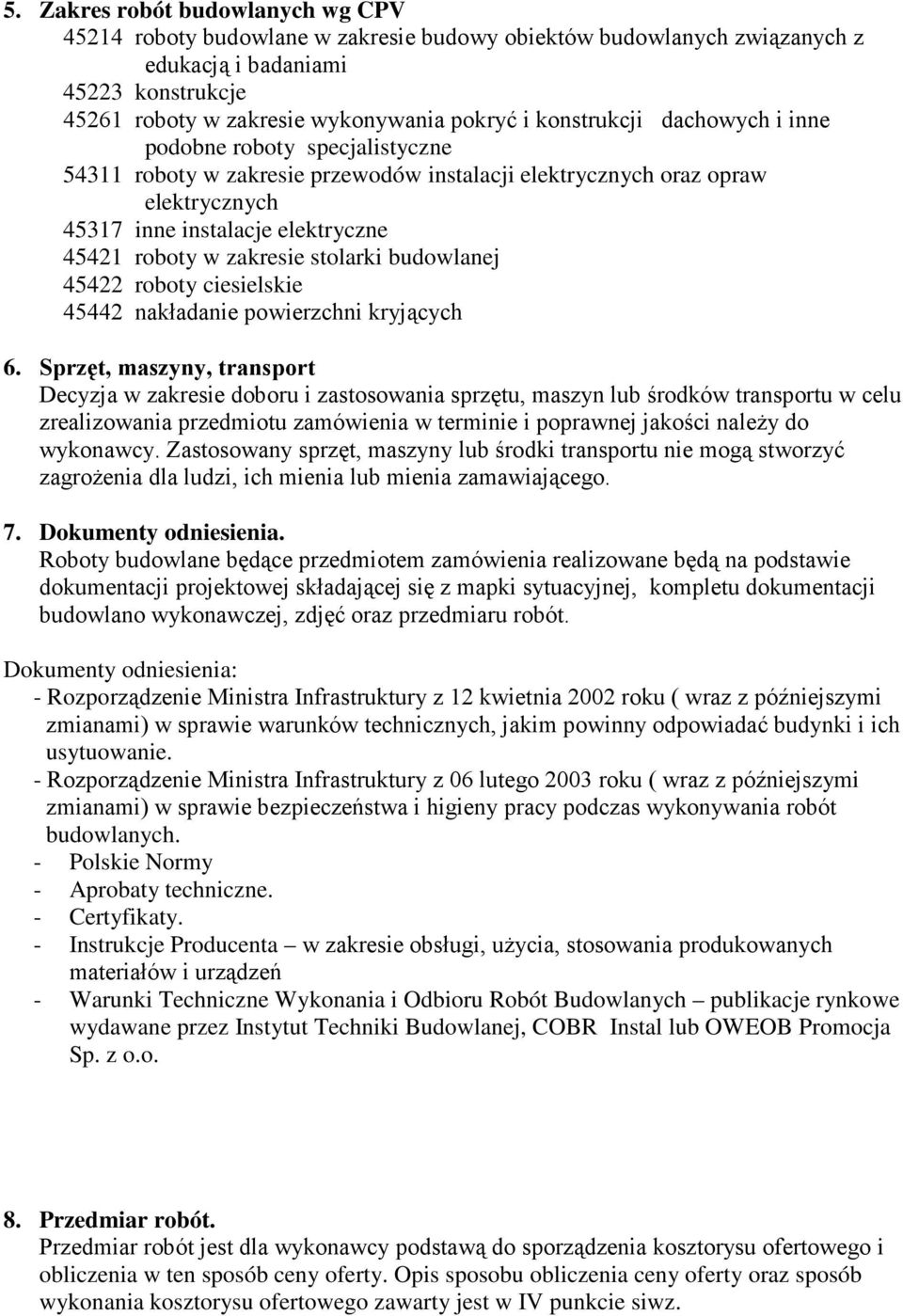 zakresie stolarki budowlanej 45422 roboty ciesielskie 45442 nakładanie powierzchni kryjących 6.