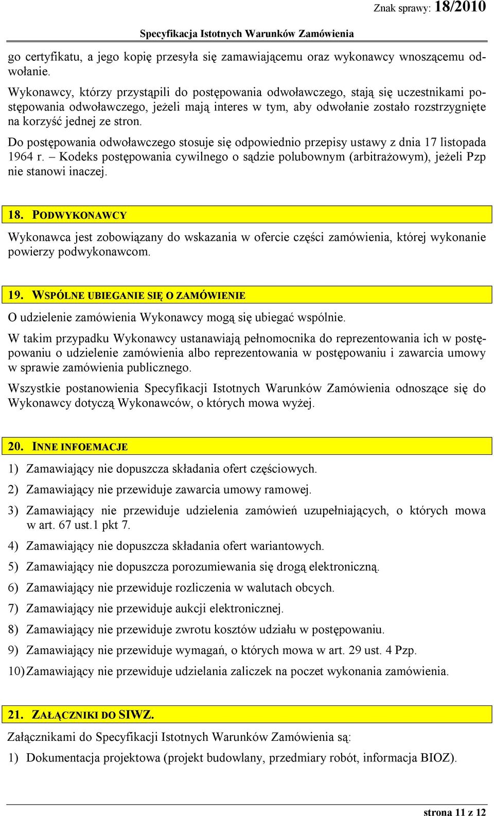 stron. Do postępowania odwoławczego stosuje się odpowiednio przepisy ustawy z dnia 17 listopada 1964 r.