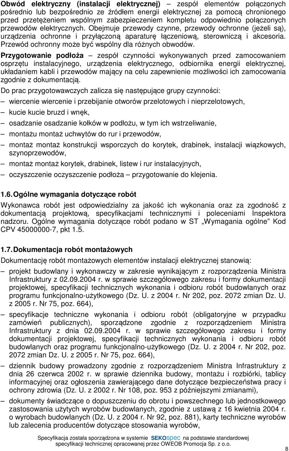 Przewód ochronny może być wspólny dla różnych obwodów.