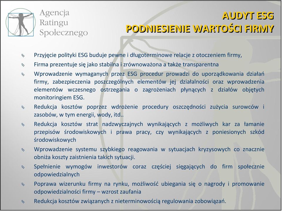 zagrożeniach płynących z działów objętych monitoringiem ESG. Redukcja kosztów poprzez wdrożenie procedury oszczędności zużycia surowców i zasobów, w tym energii, wody, itd.