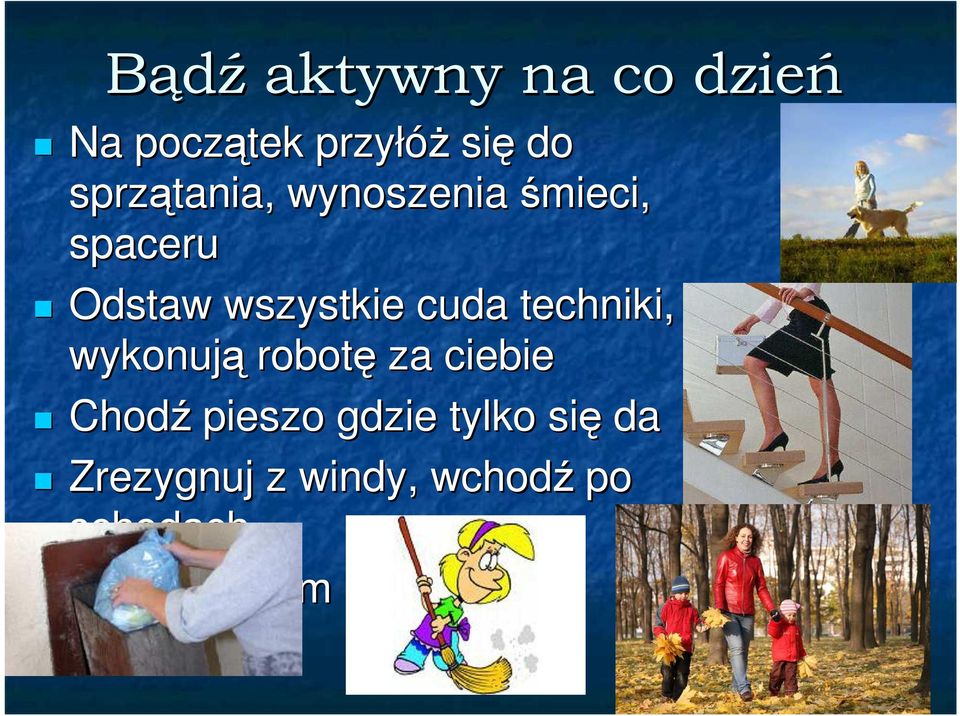 techniki, które wykonują robotę za ciebie Chodź pieszo gdzie