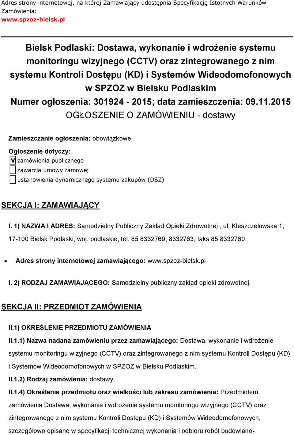 Podlaskim Numer ogłoszenia: 301924-2015; data zamieszczenia: 09.11.2015 OGŁOSZENIE O ZAMÓWIENIU - dostawy Zamieszczanie ogłoszenia: obowiązkowe.