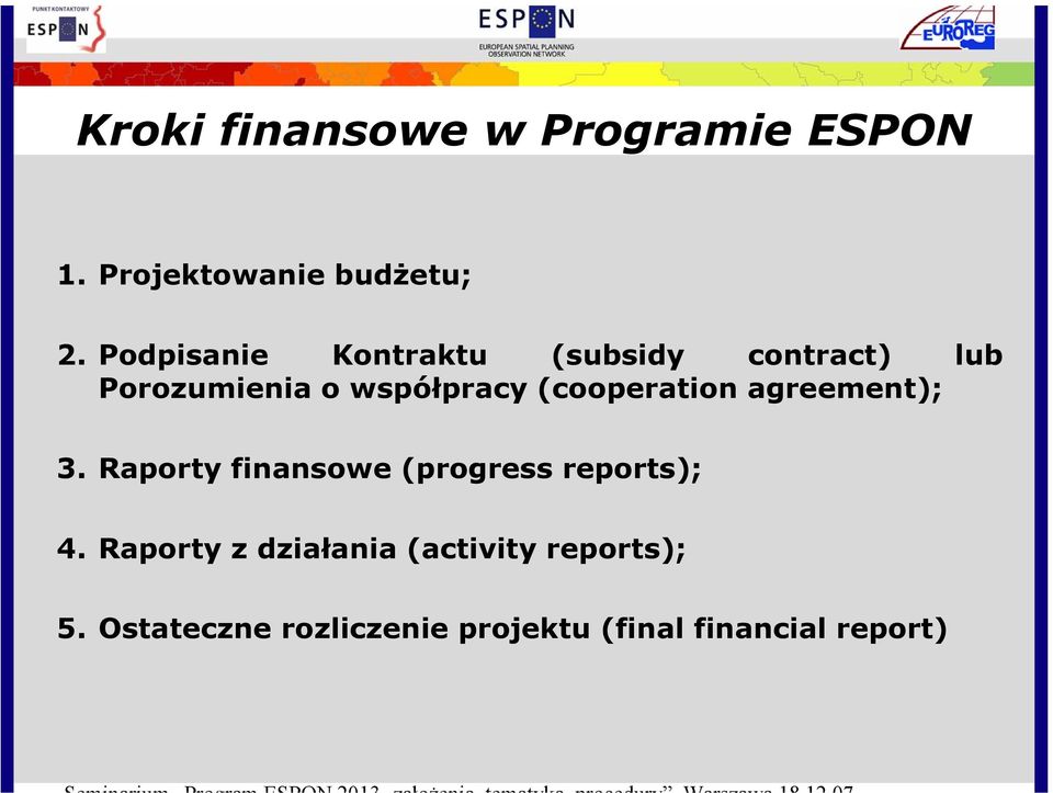 (cooperation agreement); 3. Raporty finansowe (progress reports); 4.