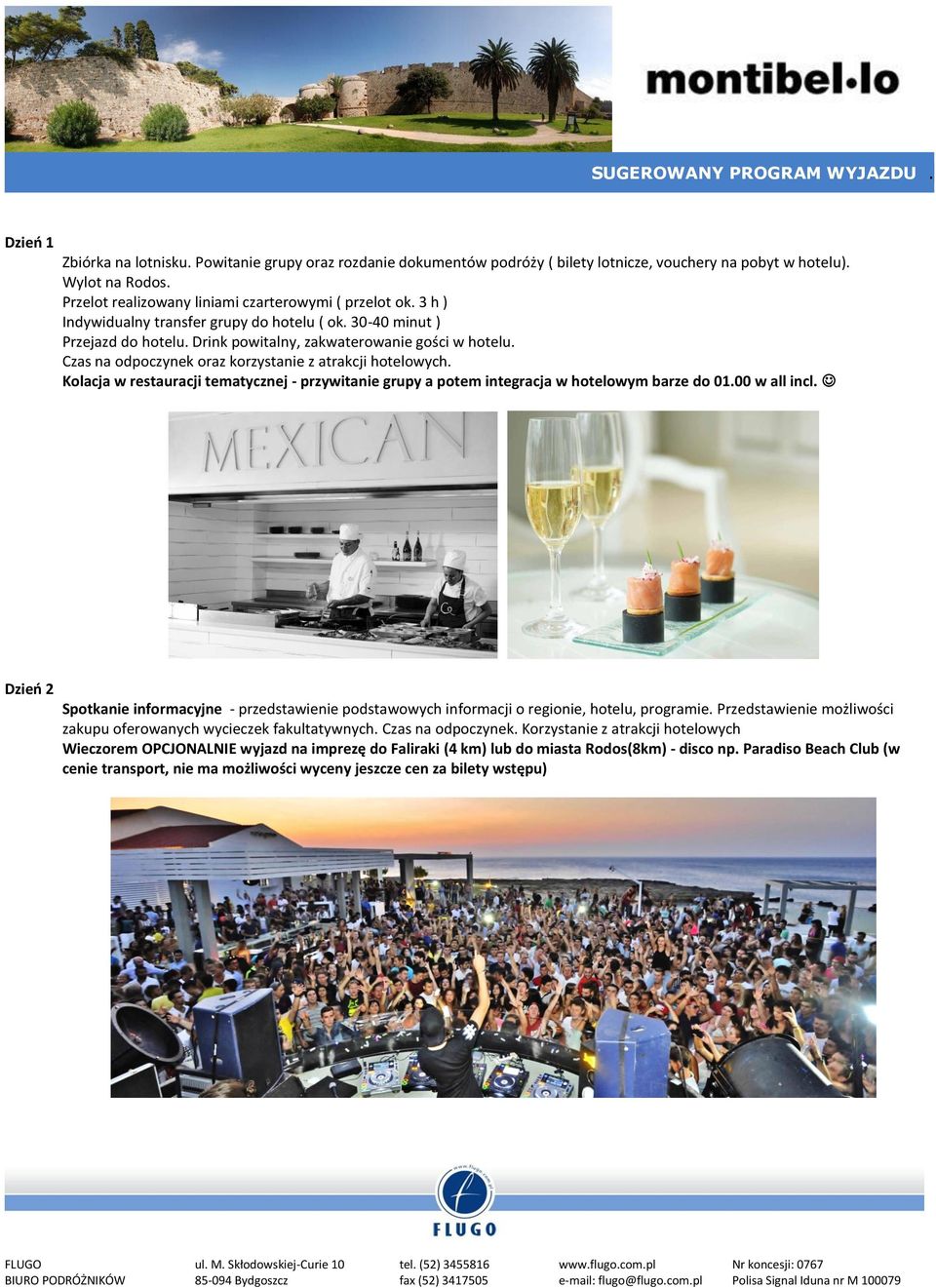 Czas na odpoczynek oraz korzystanie z atrakcji hotelowych. Kolacja w restauracji tematycznej - przywitanie grupy a potem integracja w hotelowym barze do 01.00 w all incl.