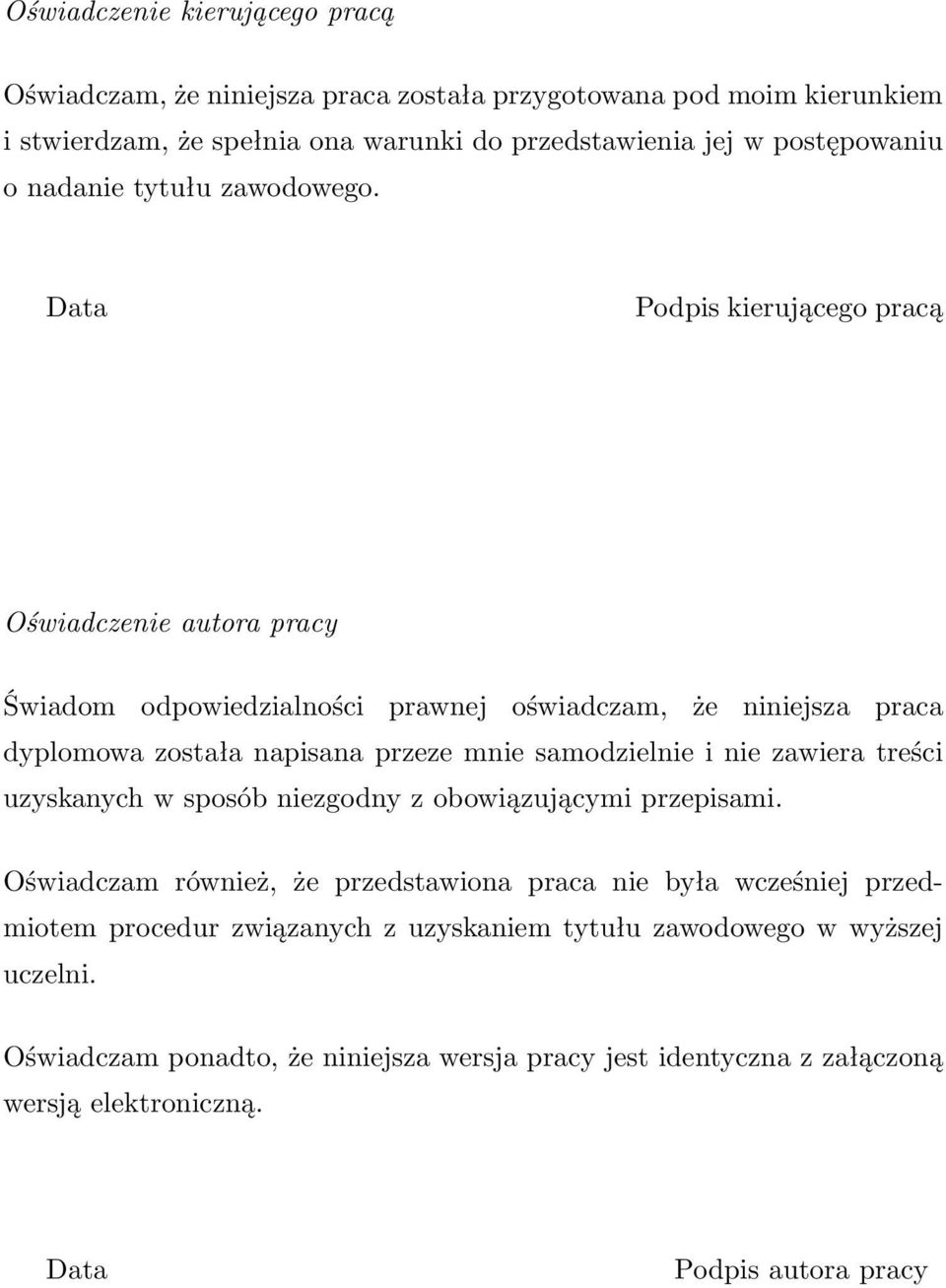 Data Podpis kierującego pracą Oświadczenie autora pracy Świadom odpowiedzialności prawnej oświadczam, że niniejsza praca dyplomowa została napisana przeze mnie samodzielnie i nie