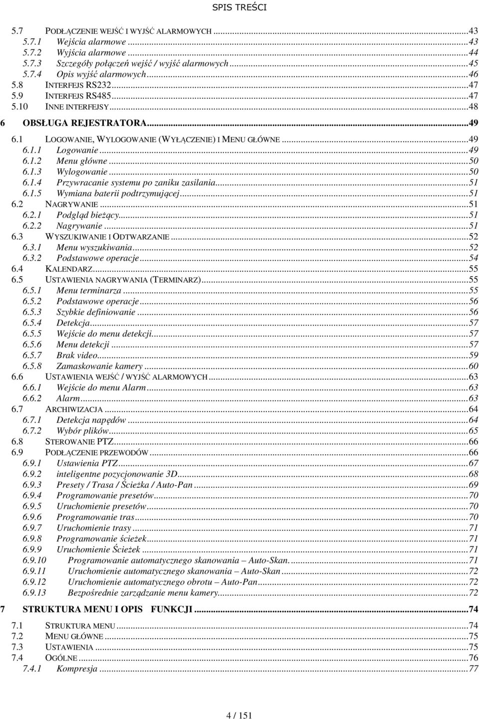 ..50 6.1.3 Wylogowanie...50 6.1.4 Przywracanie systemu po zaniku zasilania...51 6.1.5 Wymiana baterii podtrzymującej...51 6.2 NAGRYWANIE...51 6.2.1 Podgląd bieżący...51 6.2.2 Nagrywanie...51 6.3 WYSZUKIWANIE I ODTWARZANIE.