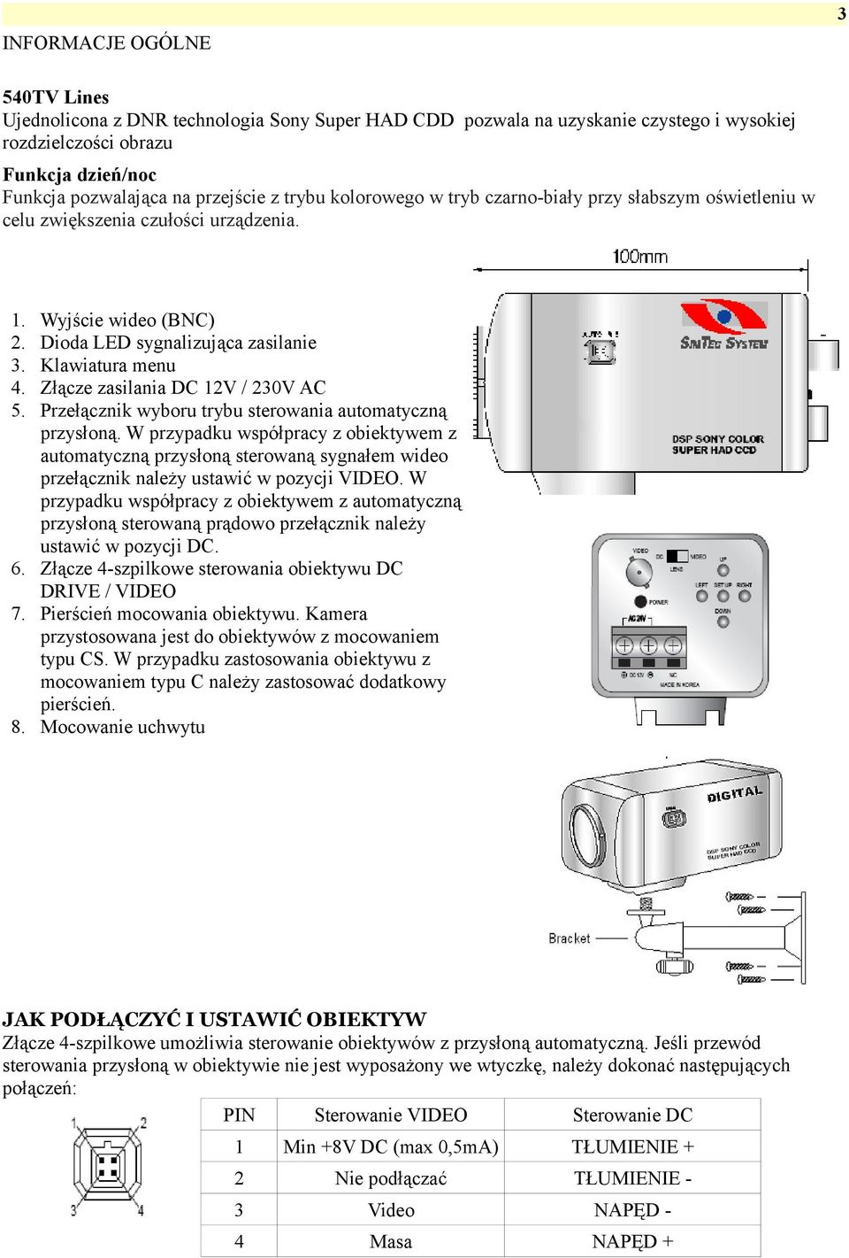 Złącze zasilania DC 12V / 230V AC 5. Przełącznik wyboru trybu sterowania automatyczną przysłoną.