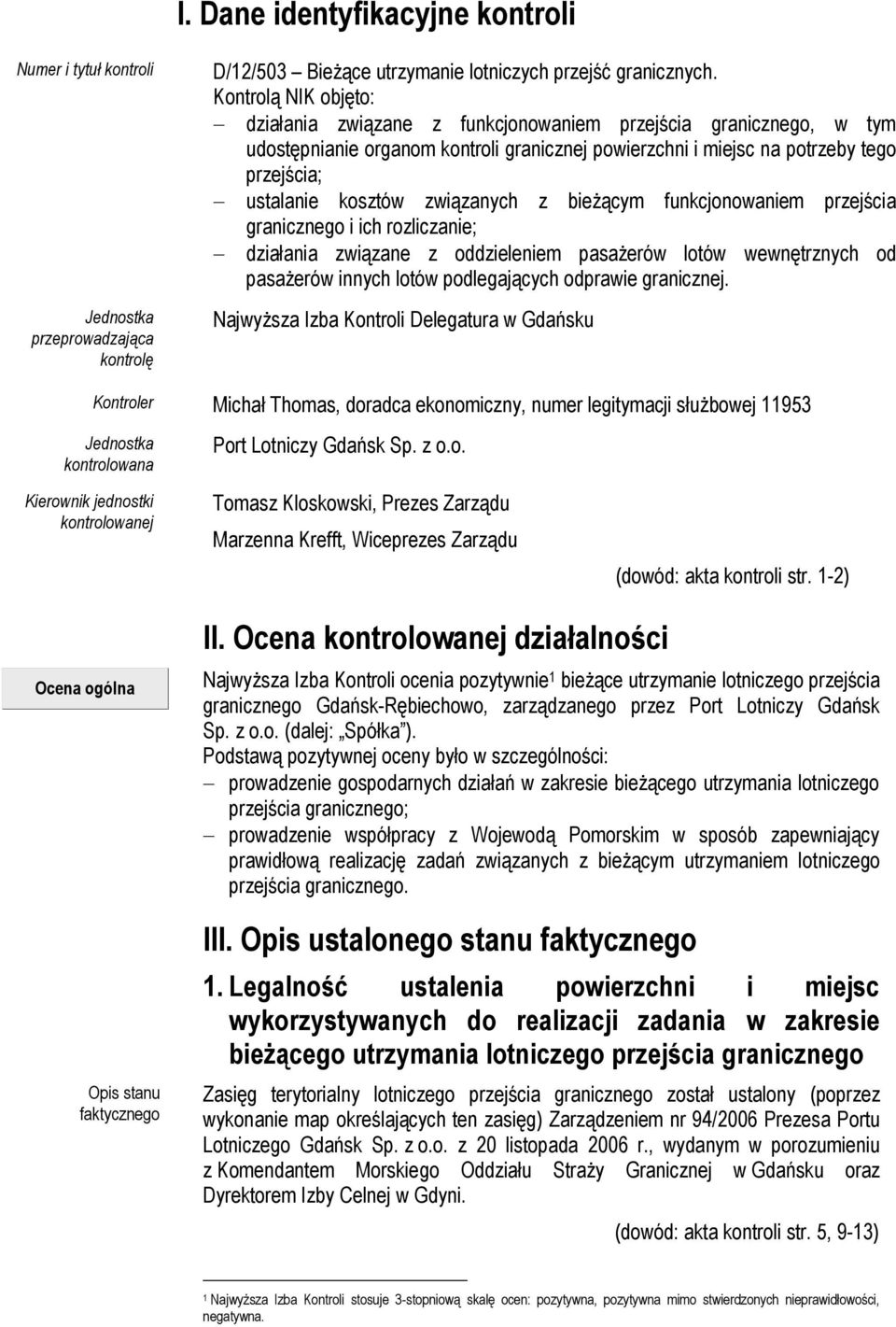 związanych z bieżącym funkcjonowaniem przejścia granicznego i ich rozliczanie; działania związane z oddzieleniem pasażerów lotów wewnętrznych od pasażerów innych lotów podlegających odprawie