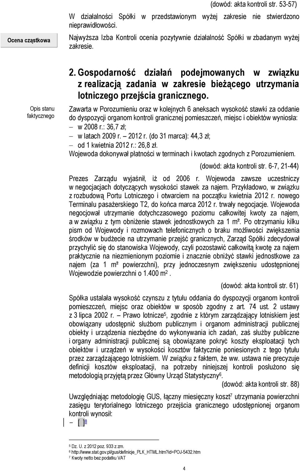 Gospodarność działań podejmowanych w związku z realizacją zadania w zakresie bieżącego utrzymania lotniczego przejścia granicznego.
