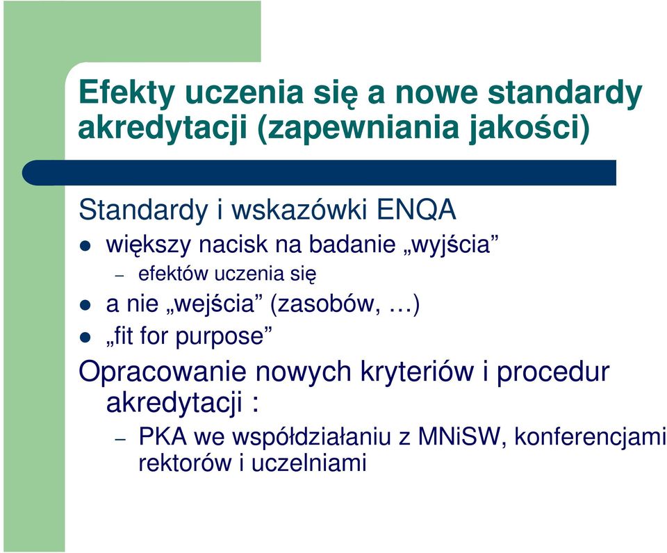 się a nie wejścia (zasobów, ) fit for purpose Opracowanie nowych kryteriów i