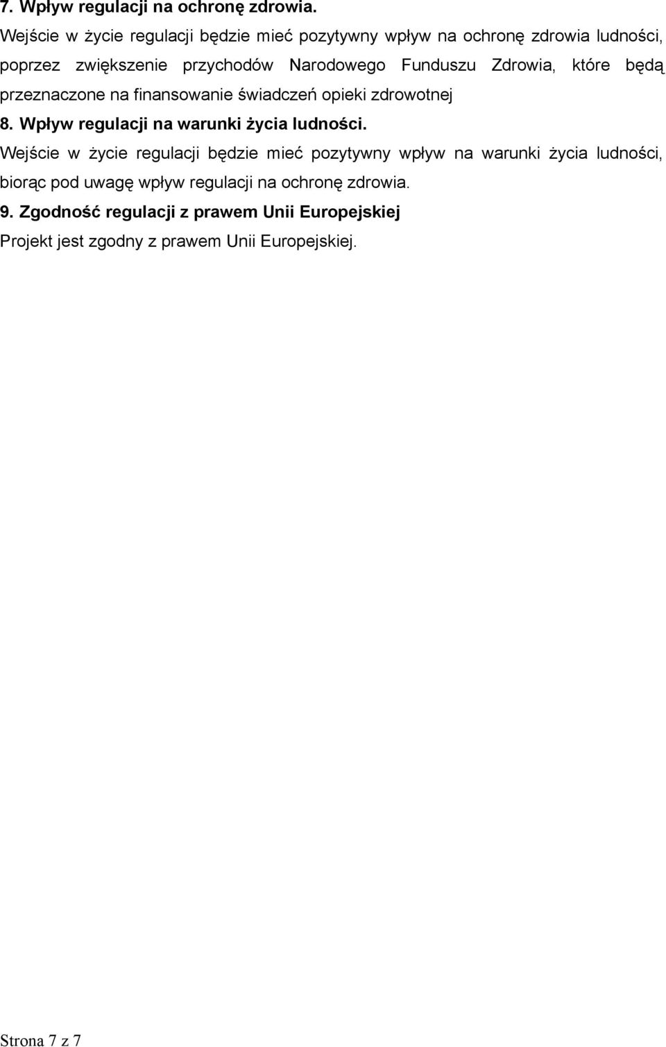Zdrowia, które będą przeznaczone na finansowanie świadczeń opieki zdrowotnej 8. Wpływ regulacji na warunki życia ludności.