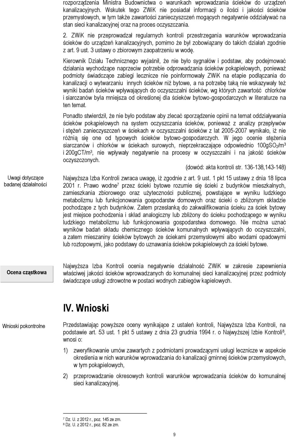 oczyszczania. 2. ZWiK nie przeprowadzał regularnych kontroli przestrzegania warunków wprowadzania ścieków do urządzeń kanalizacyjnych, pomimo że był zobowiązany do takich działań zgodnie z art. 9 ust.
