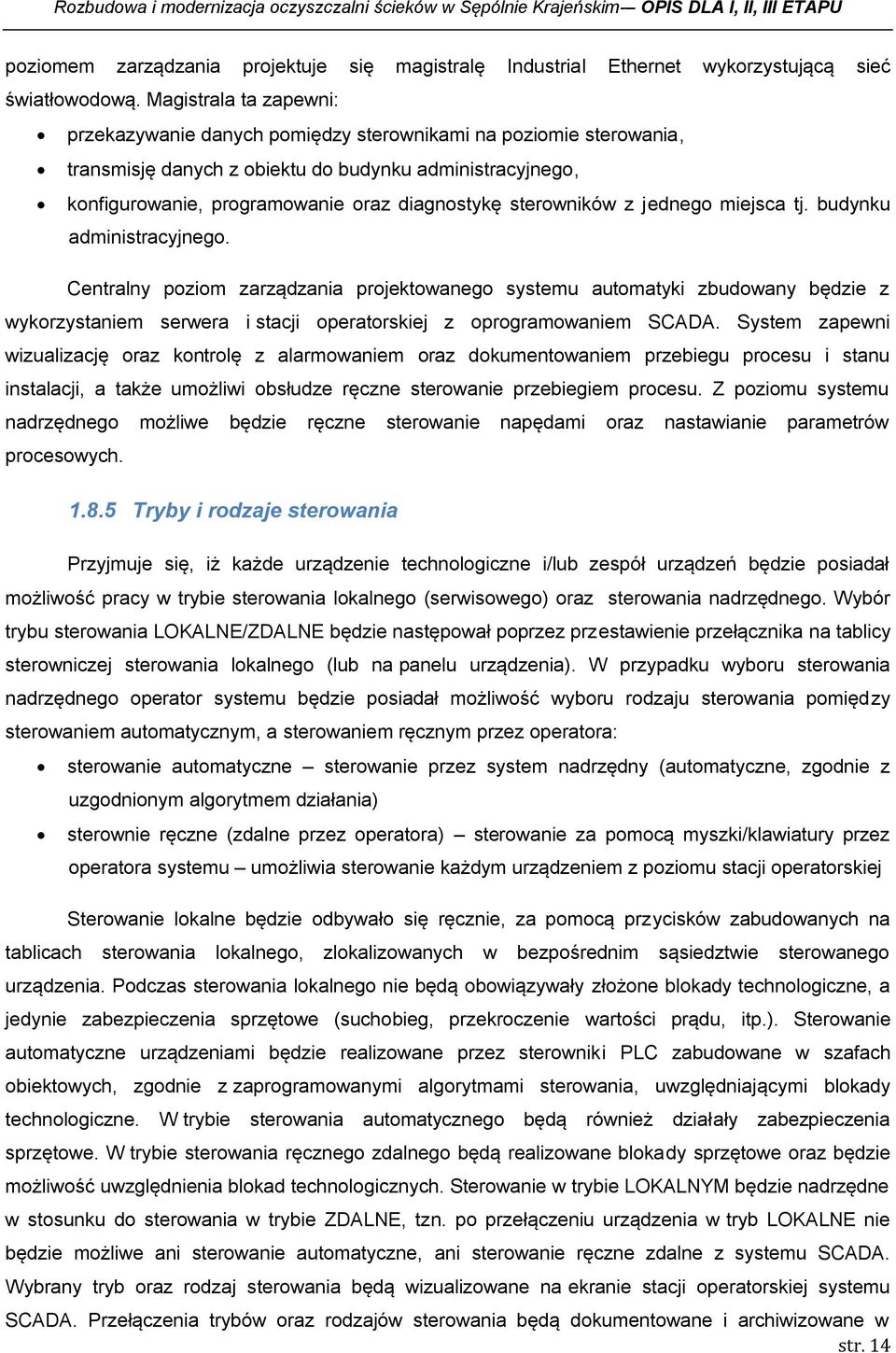 sterowników z jednego miejsca tj. budynku administracyjnego.