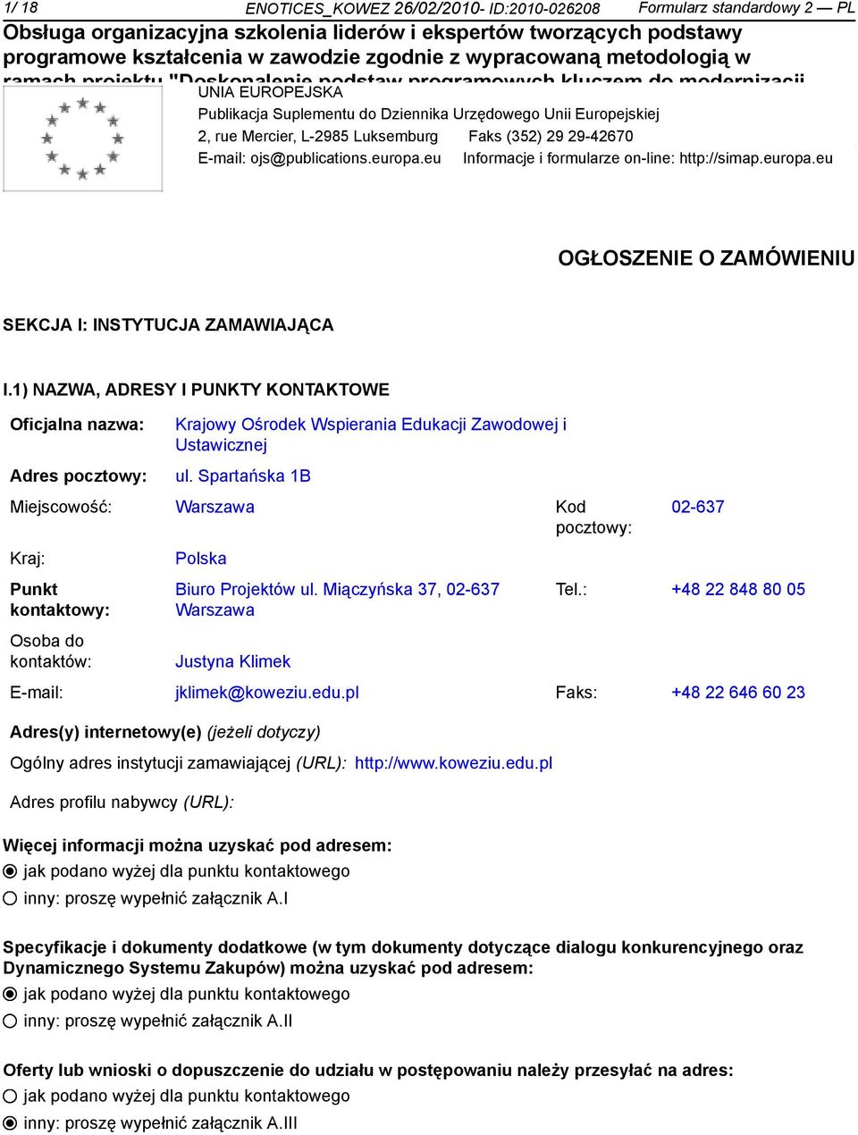 1) NAZWA, ADRESY I PUNKTY KONTAKTOWE Oficjalna nazwa: Adres pocztowy: Krajowy Ośrodek Wspierania Edukacji Zawodowej i Ustawicznej ul.