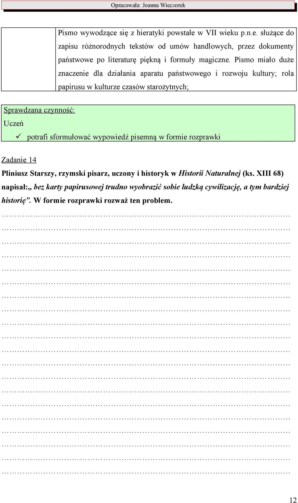 wypowiedź pisemną w formie rozprawki Zadanie 14 Pliniusz Starszy, rzymski pisarz, uczony i historyk w Historii Naturalnej (ks.