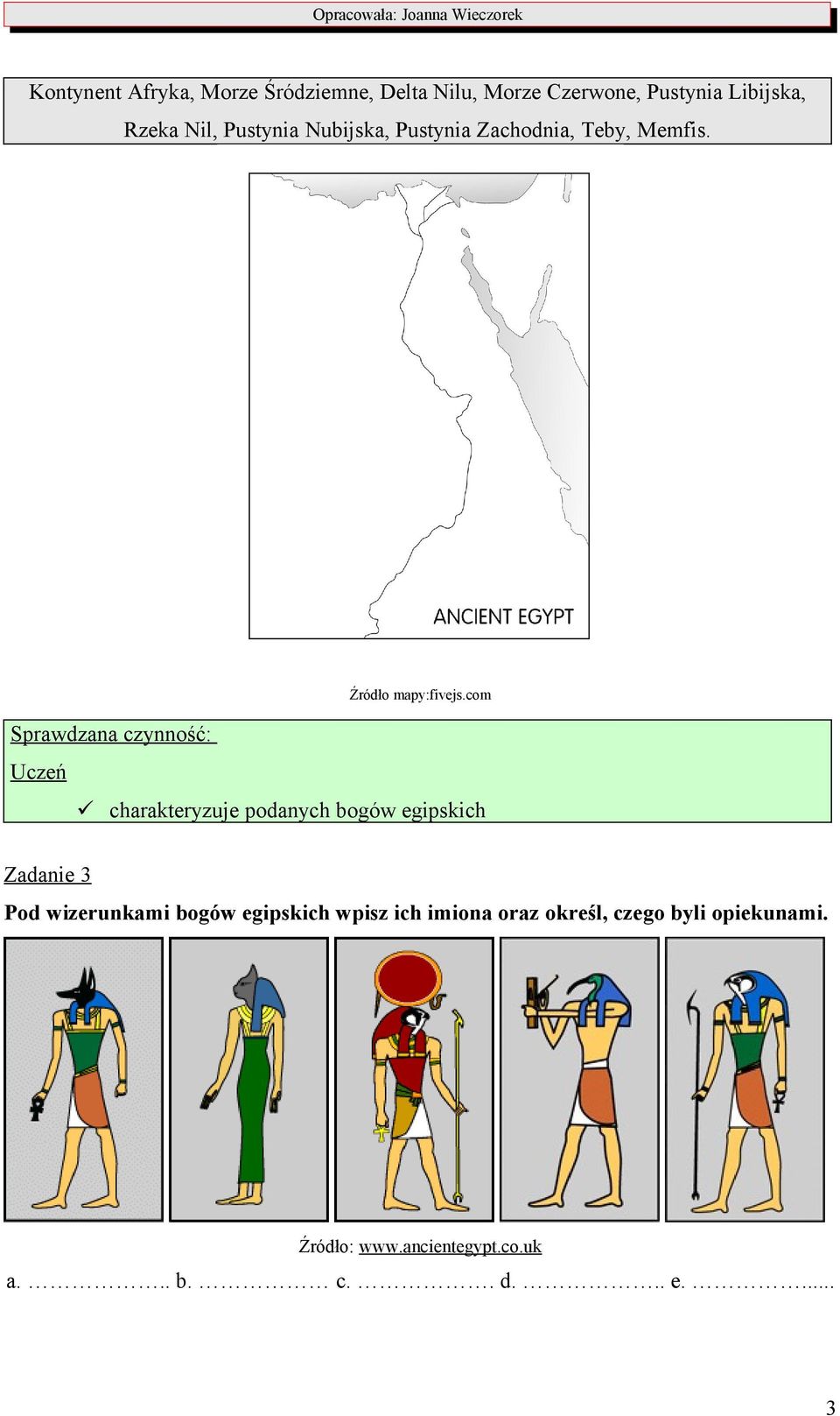 com charakteryzuje podanych bogów egipskich Zadanie 3 Pod wizerunkami bogów egipskich