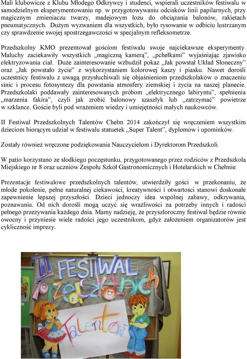 Dużym wyzwaniem dla wszystkich, było rysowanie w odbiciu lustrzanym czy sprawdzenie swojej spostrzegawczości w specjalnym refleksometrze.