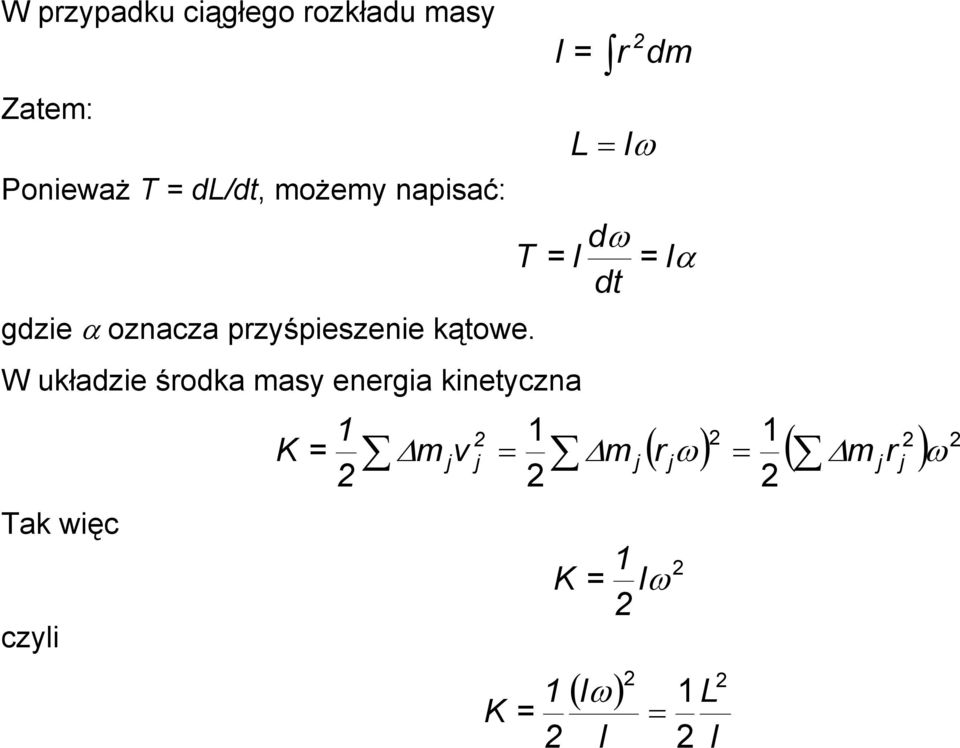 T I I L Iω dm dω Iα dt W układie śodka mas enegia