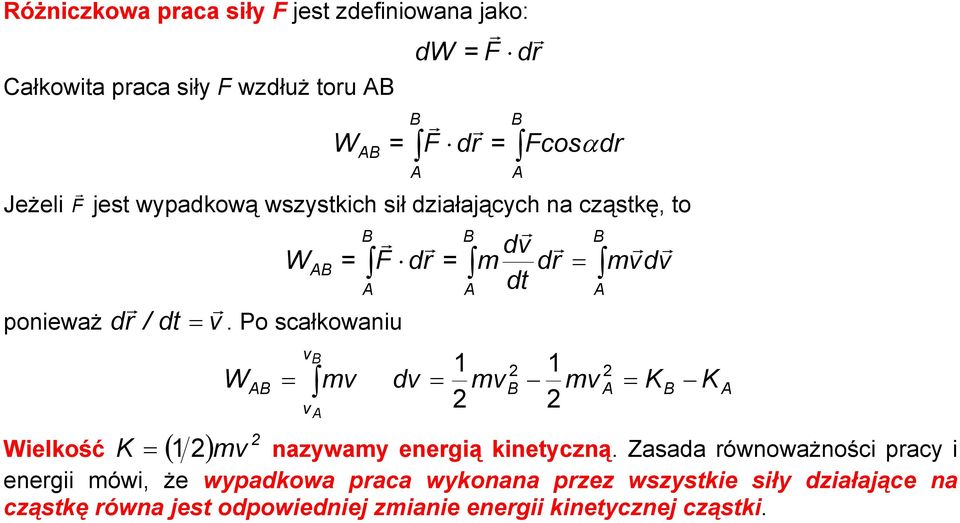 Po scałkowaniu W v v mv dv mv dv dt mv mvdv K mv nawam enegią kinetcną.