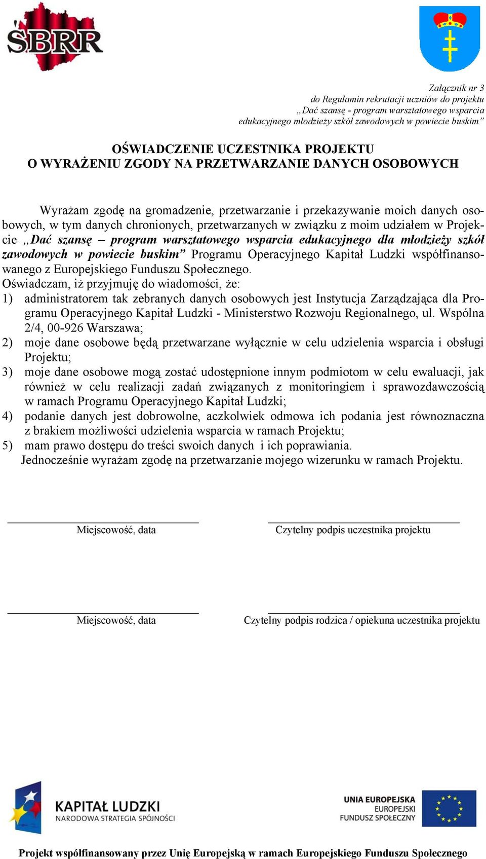 udziałem w Projekcie Dać szansę program warsztatowego wsparcia edukacyjnego dla młodzieży szkół zawodowych w powiecie buskim Programu Operacyjnego Kapitał Ludzki współfinansowanego z Europejskiego