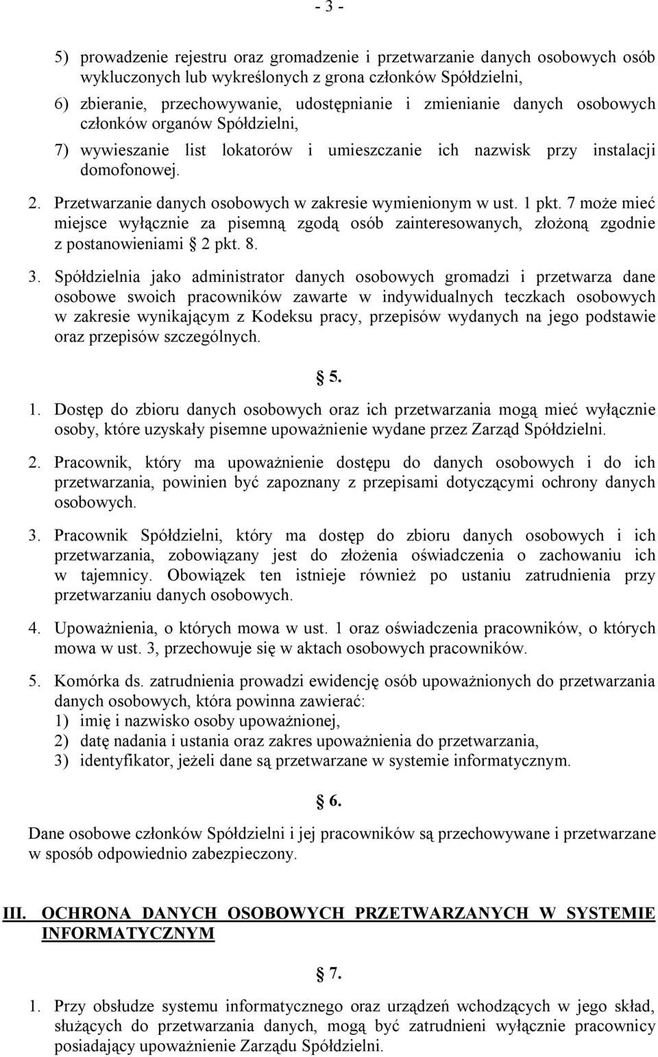 1 pkt. 7 może mieć miejsce wyłącznie za pisemną zgodą osób zainteresowanych, złożoną zgodnie z postanowieniami 2 pkt. 8. 3.