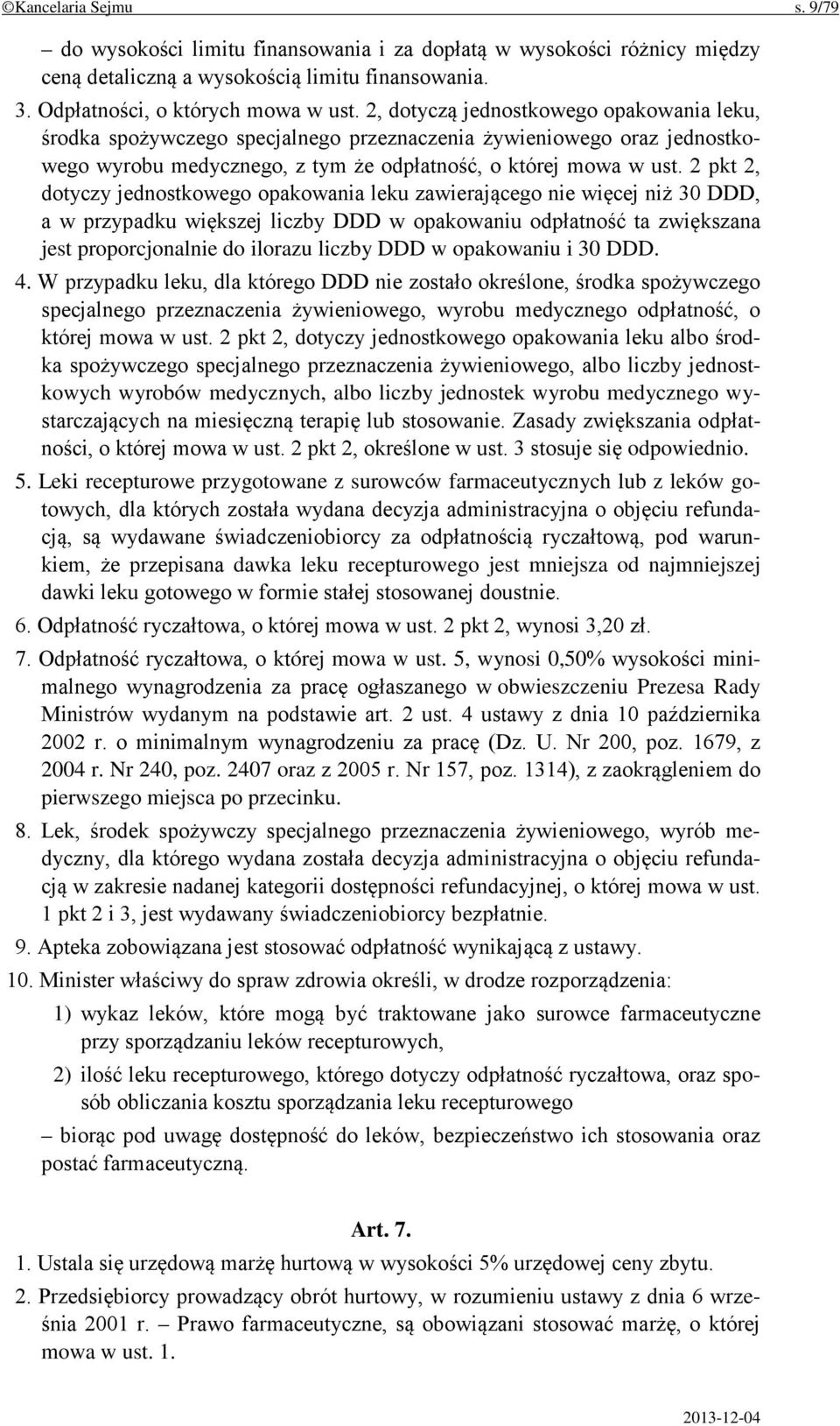 2 pkt 2, dotyczy jednostkowego opakowania leku zawierającego nie więcej niż 30 DDD, a w przypadku większej liczby DDD w opakowaniu odpłatność ta zwiększana jest proporcjonalnie do ilorazu liczby DDD