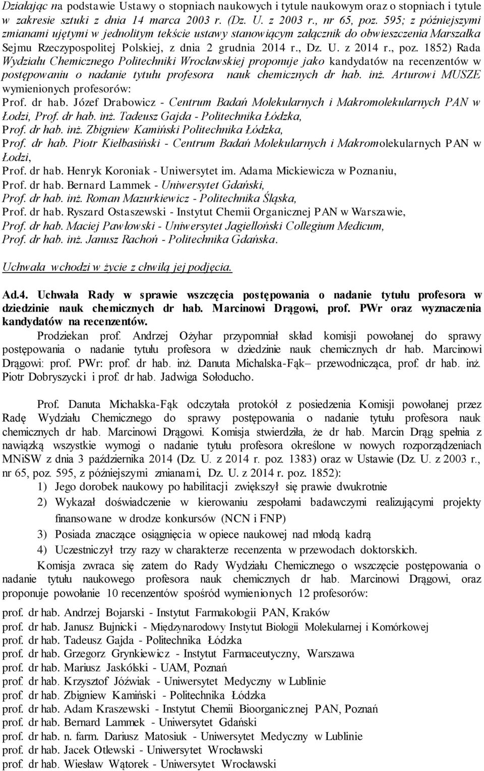 1852) Rada Wydziału Chemicznego Politechniki Wrocławskiej proponuje jako kandydatów na recenzentów w postępowaniu o nadanie tytułu profesora nauk chemicznych dr hab. inż.