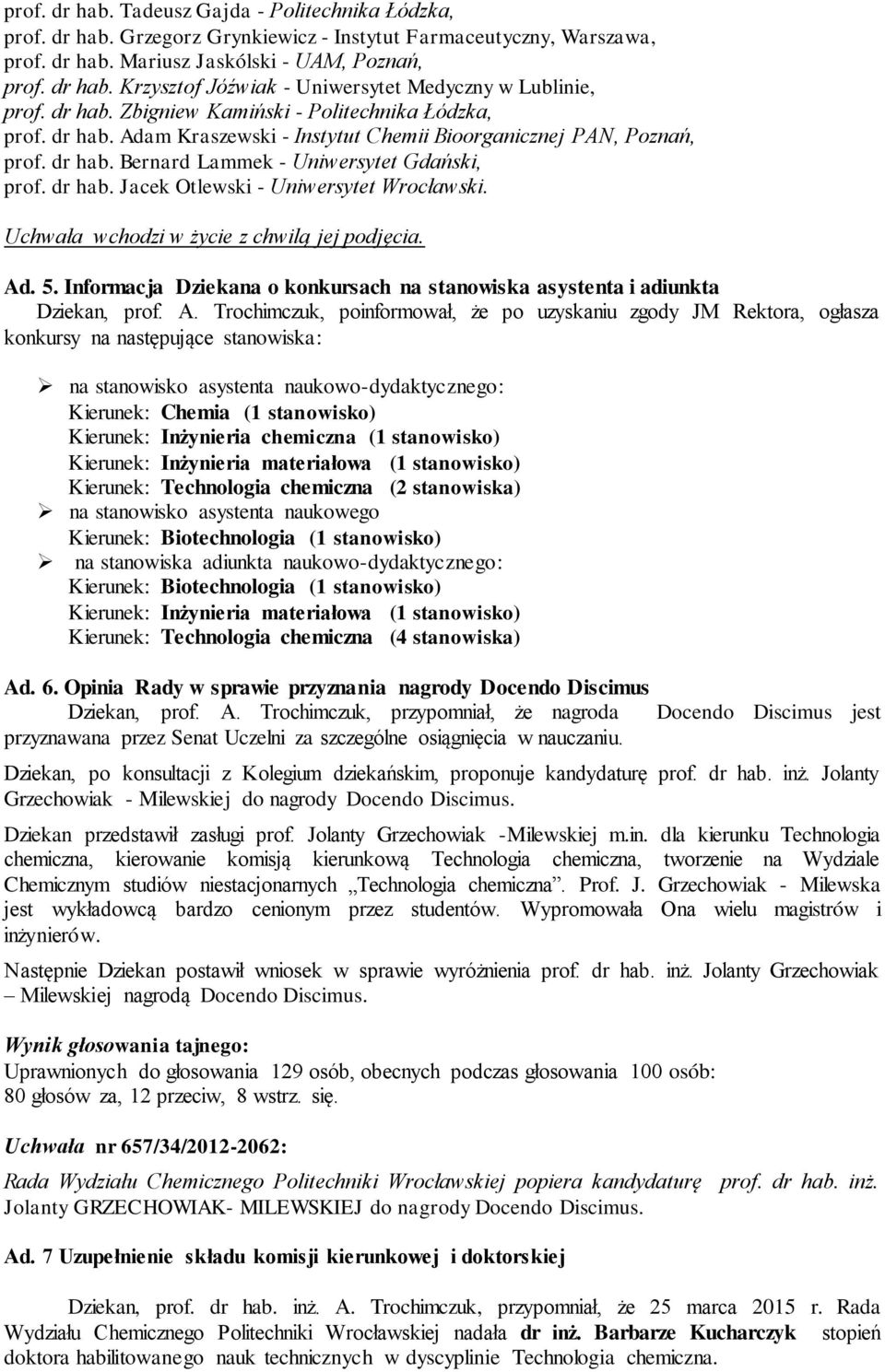 Ad. 5. Informacja Dziekana o konkursach na stanowiska asystenta i adiunkta Dziekan, prof. A.