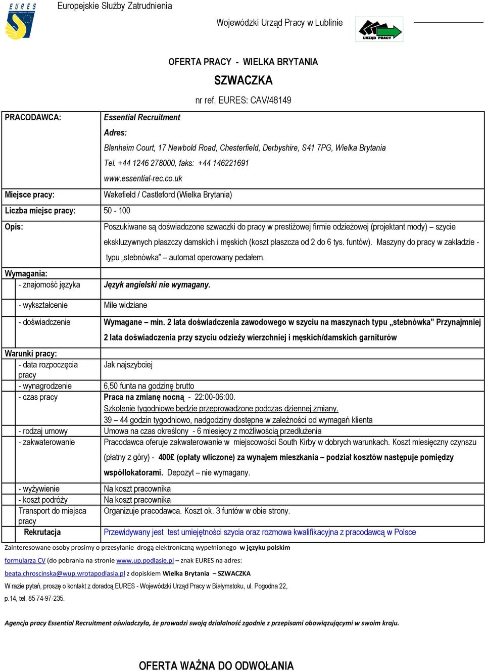 uk Wakefield / Castleford (Wielka Brytania) Poszukiwane są doświadczone szwaczki do pracy w prestiŝowej firmie odzieŝowej (projektant mody) szycie ekskluzywnych płaszczy damskich i męskich (koszt