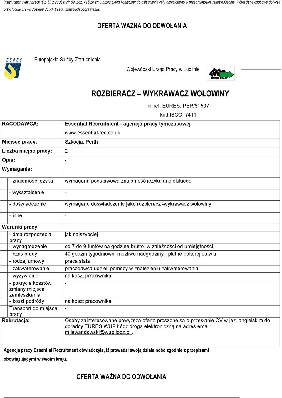 OFERTA WAśNA DO ODWOŁANIA Europejskie SłuŜby Zatrudnienia RACODAWCA: Liczba miejsc pracy: 2 Opis: - ROZBIERACZ WYKRAWACZ WOŁOWINY nr ref.