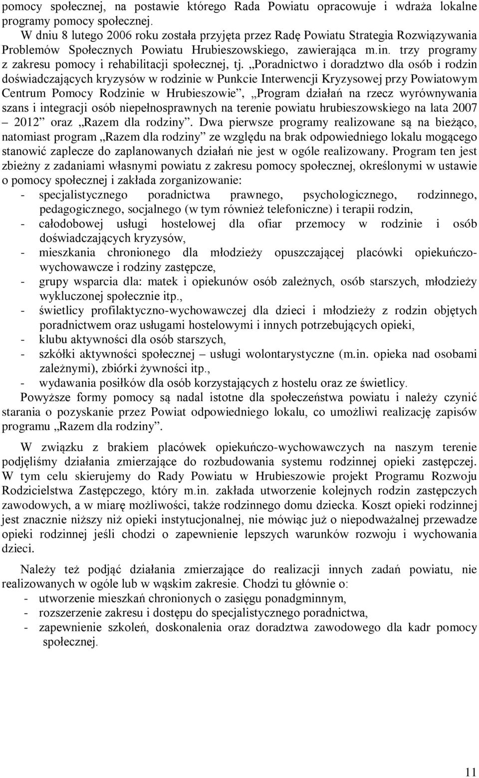 trzy programy z zakresu pomocy i rehabilitacji społecznej, tj.
