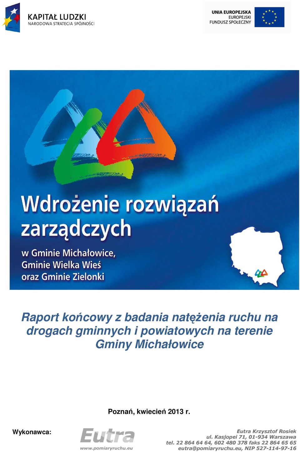 Wykonawca: Eutra Krzysztof Rosiek ul. Kasjopei 71, 01-934 Warszawa tel.