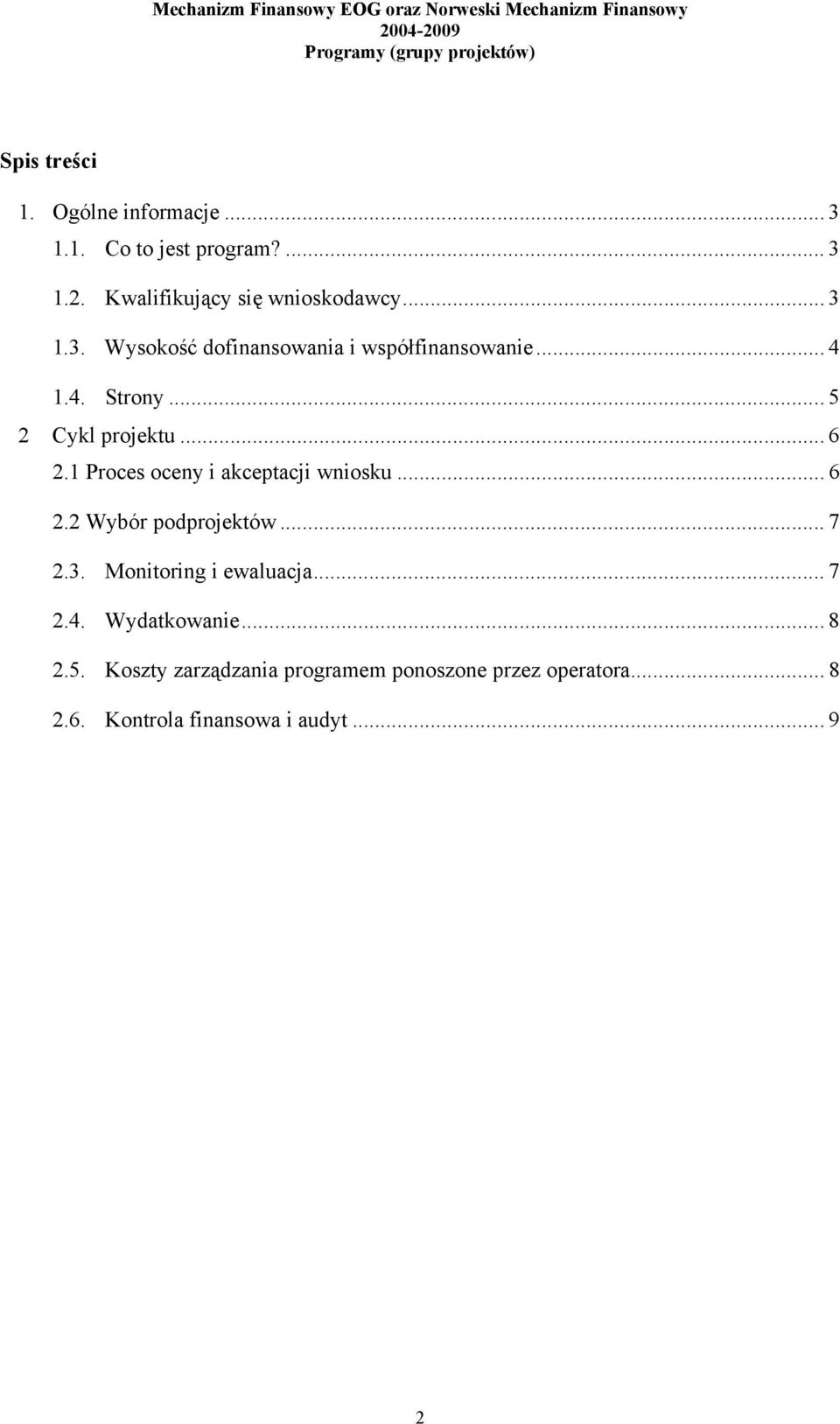 .. 7 2.3. Monitoring i ewaluacja... 7 2.4. Wydatkowanie... 8 2.5.