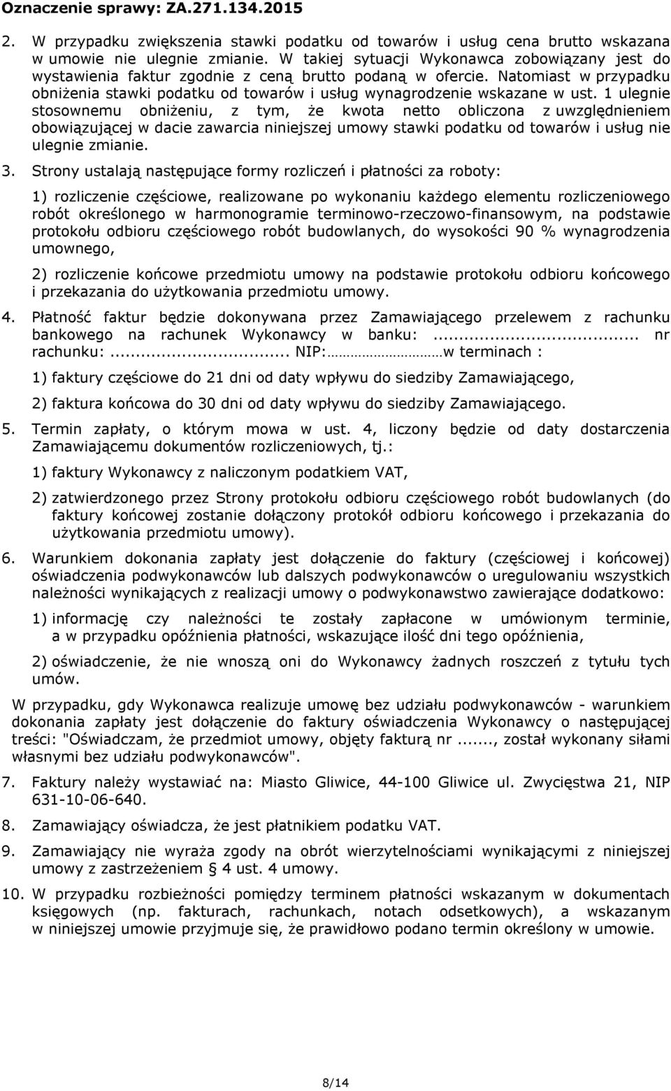 Natomiast w przypadku obniżenia stawki podatku od towarów i usług wynagrodzenie wskazane w ust.
