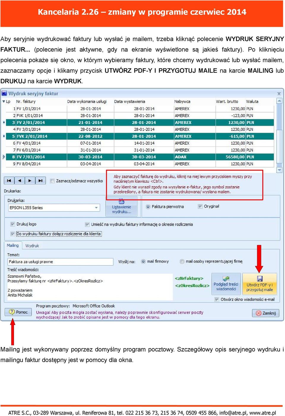 Po kliknięciu polecenia pokaże się okno, w którym wybieramy faktury, które chcemy wydrukować lub wysłać mailem, zaznaczamy opcje i