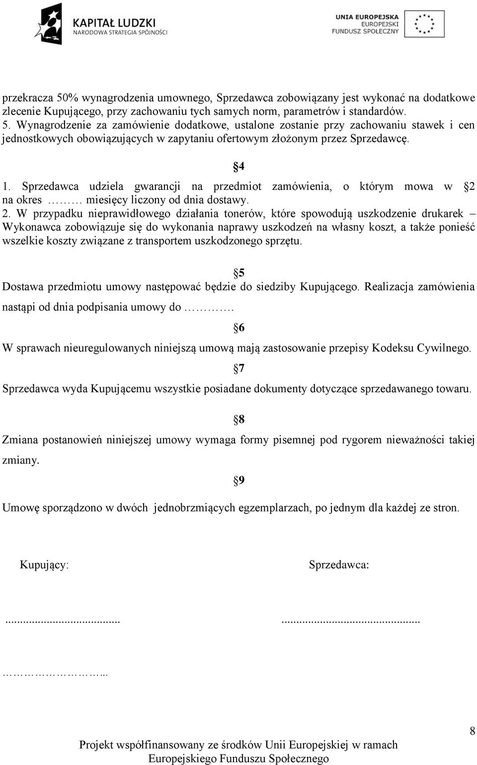 na okres miesięcy liczony od dnia dostawy. 2.