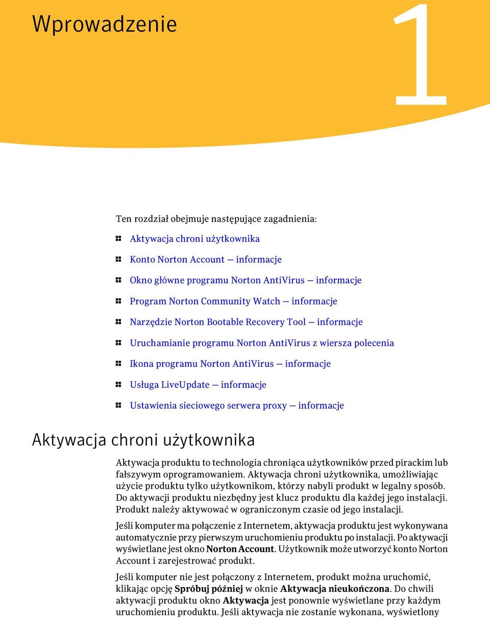 LiveUpdate informacje 1 Ustawienia sieciowego serwera proxy informacje Aktywacja chroni użytkownika Aktywacja produktu to technologia chroniąca użytkowników przed pirackim lub fałszywym