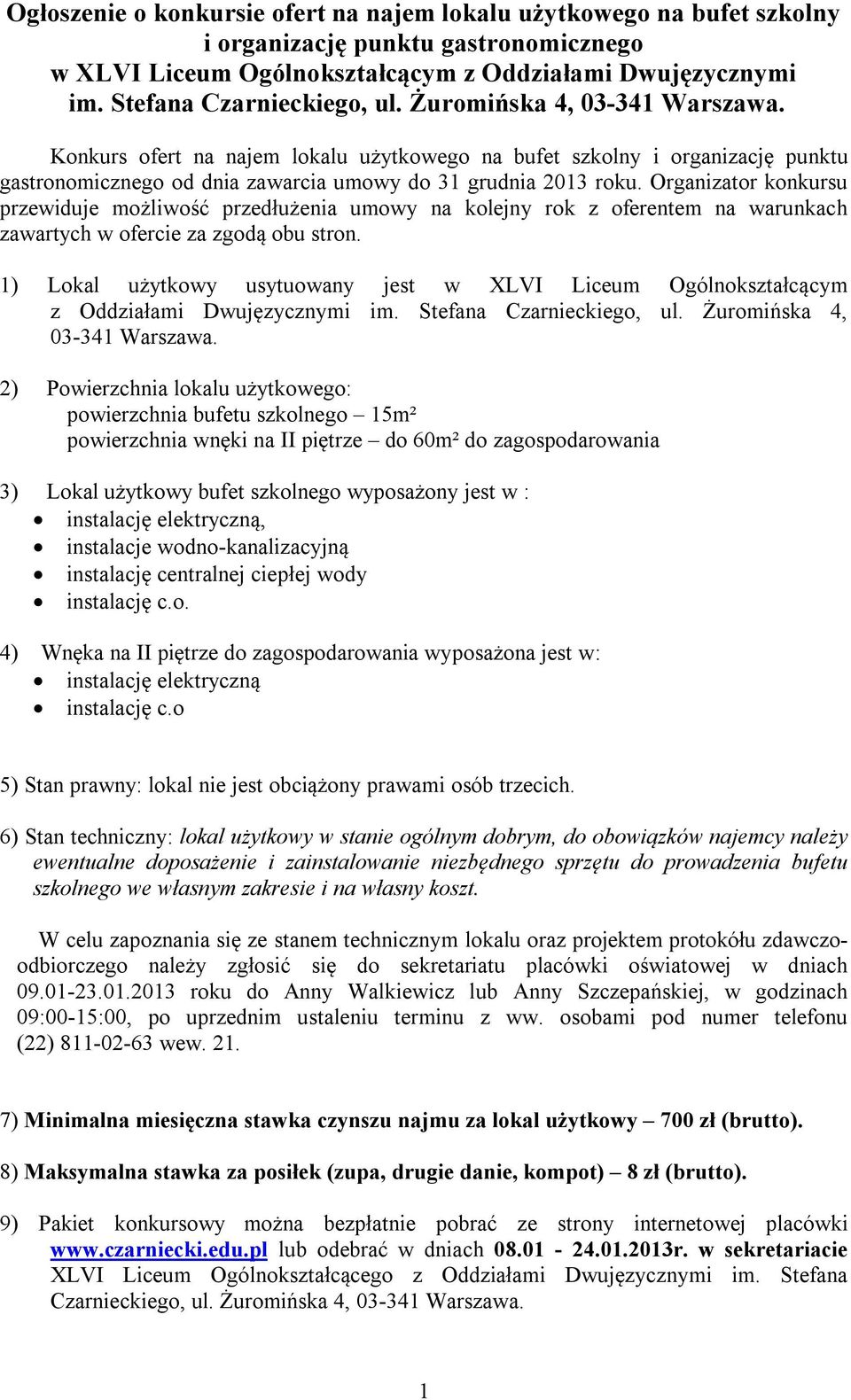 Organizator konkursu przewiduje możliwość przedłużenia umowy na kolejny rok z oferentem na warunkach zawartych w ofercie za zgodą obu stron.