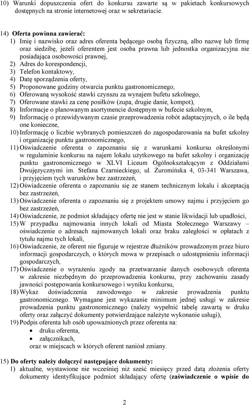 posiadająca osobowości prawnej, 2) Adres do korespondencji, 3) Telefon kontaktowy, 4) Datę sporządzenia oferty, 5) Proponowane godziny otwarcia punktu gastronomicznego, 6) Oferowaną wysokość stawki