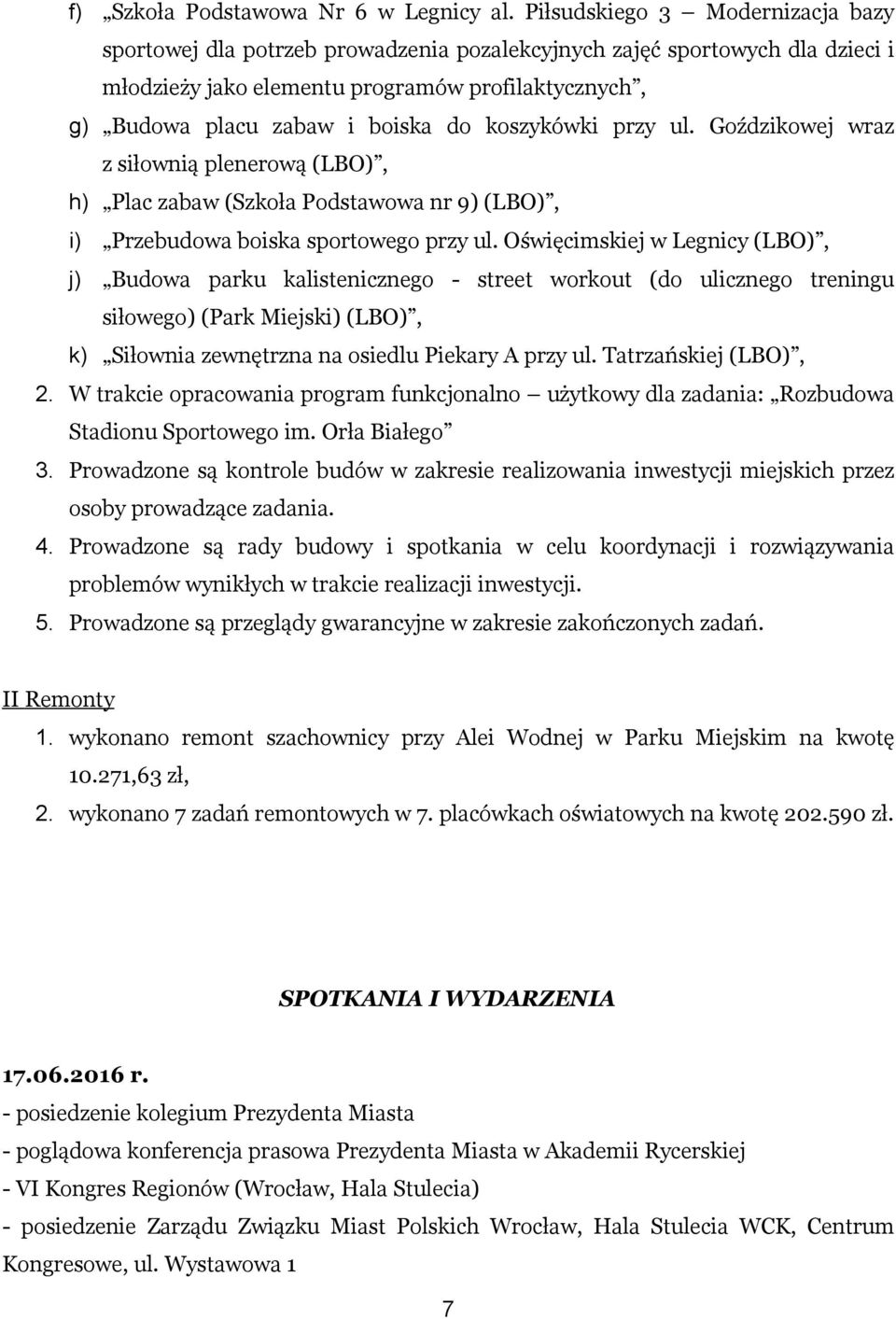 koszykówki przy ul. Goździkowej wraz z siłownią plenerową (LBO), h) Plac zabaw (Szkoła Podstawowa nr 9) (LBO), i) Przebudowa boiska sportowego przy ul.