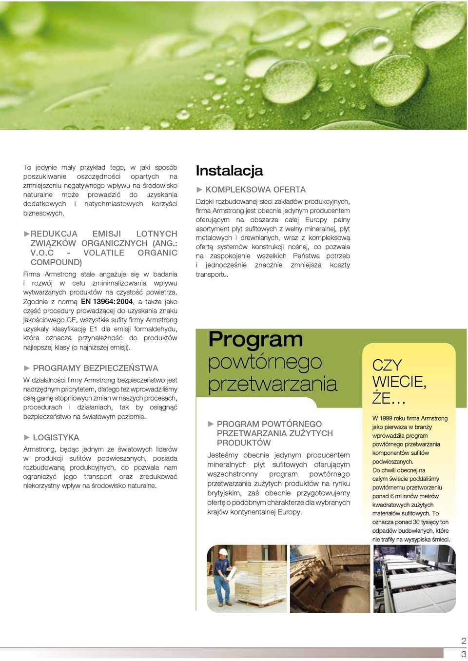 C - Volatile Organic Compound) Firma Armstrong stale angażuje się w badania i rozwój w celu zminimalizowania wpływu wytwarzanych produktów na czystość powietrza.