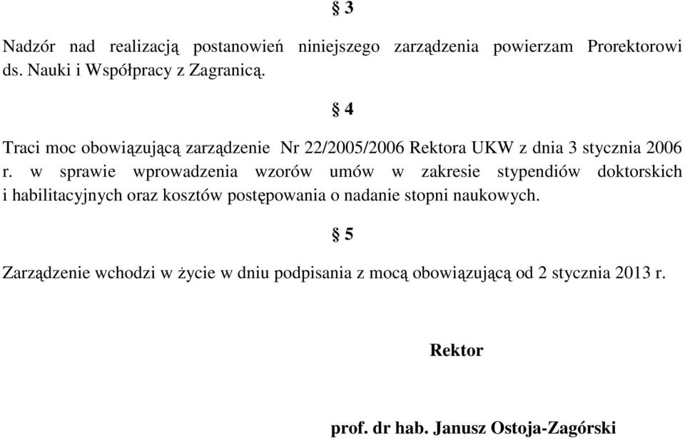 w sprawie wprowadzenia wzorów umów w zakresie stypendiów doktorskich i habilitacyjnych oraz kosztów postępowania o